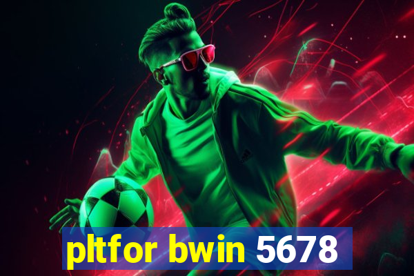 pltfor bwin 5678